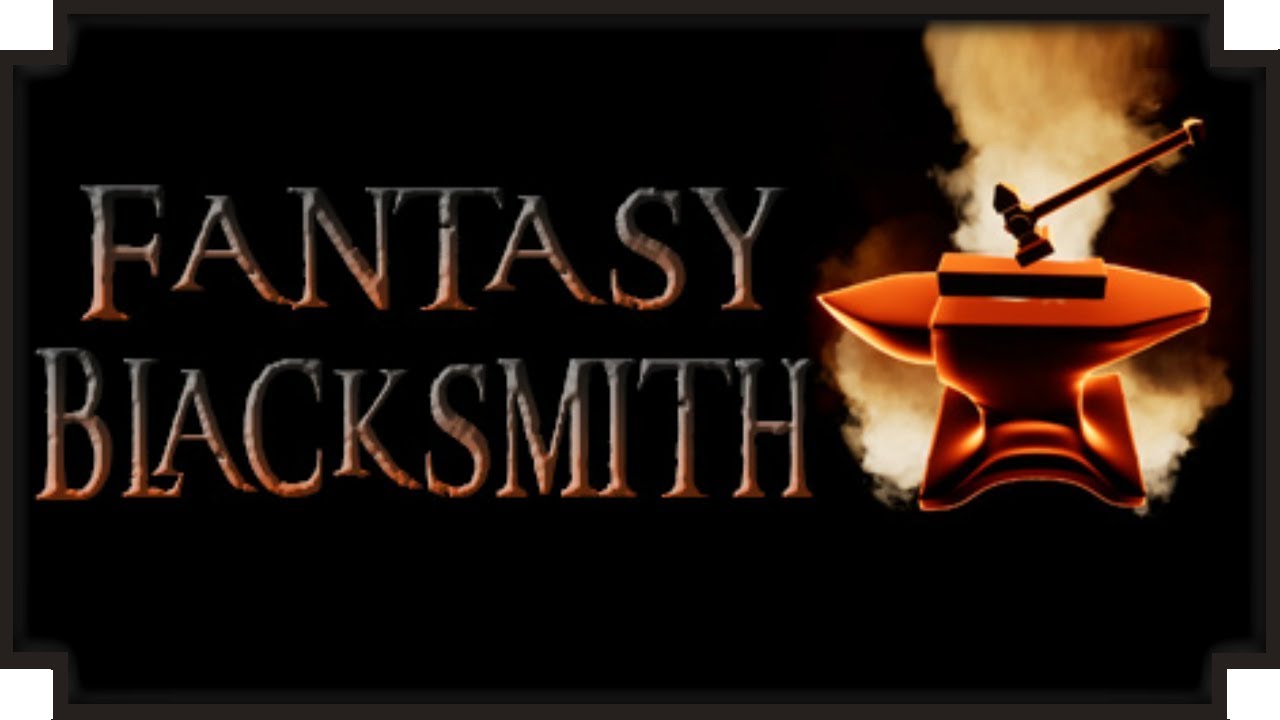 Fantasy Blacksmith - (Crafting & Shopkeep Simulator)