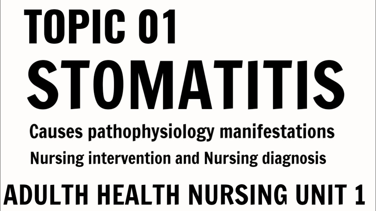 Stomatitis - adult health nursing unit 1 topic 1