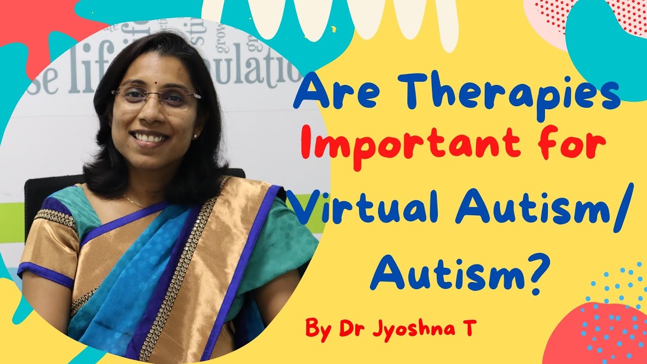 Are therapies important for Virtual Autism/Autism?