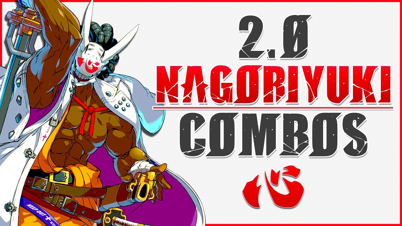 Nagoriyuki Combo Guide │ GGST 2.0