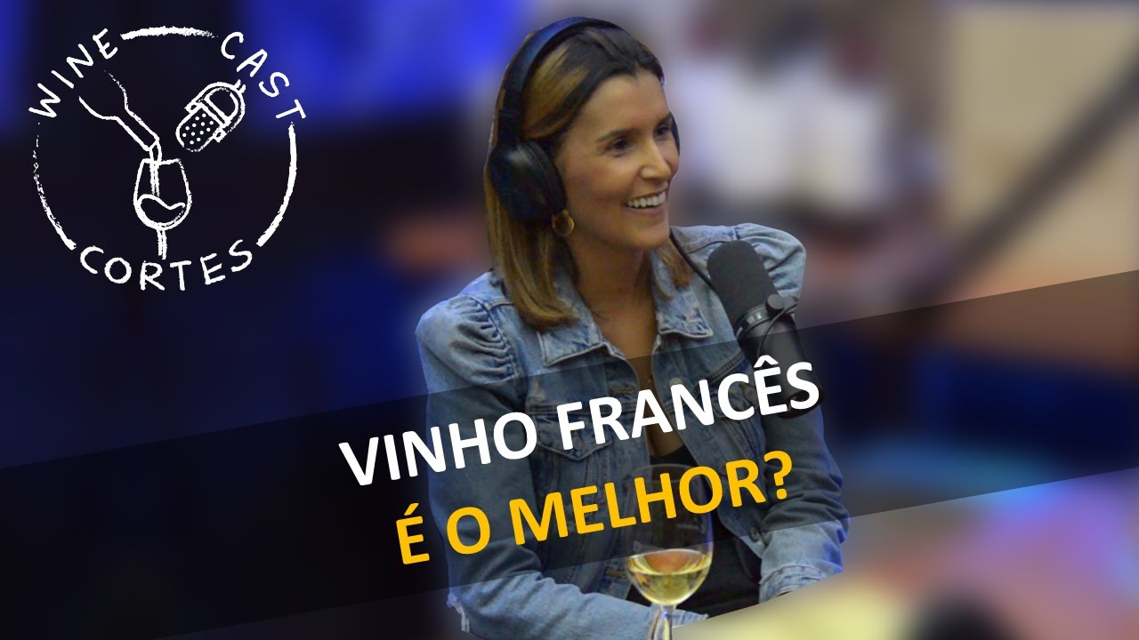CORTES WINECAST - VINHO FRANC&Ecirc;S &Eacute; O MELHOR?