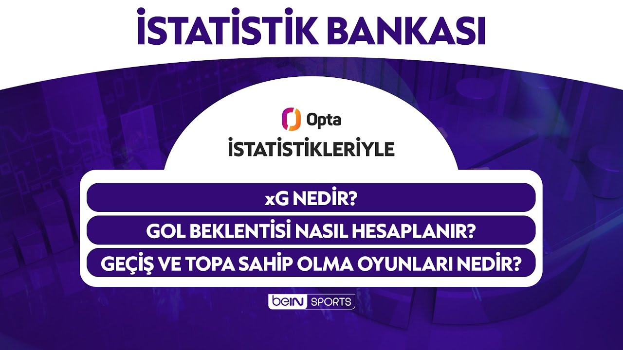 xG nedir? Topa sahip olma ve geçiş oyunu nedir? | İstatistik Bankası