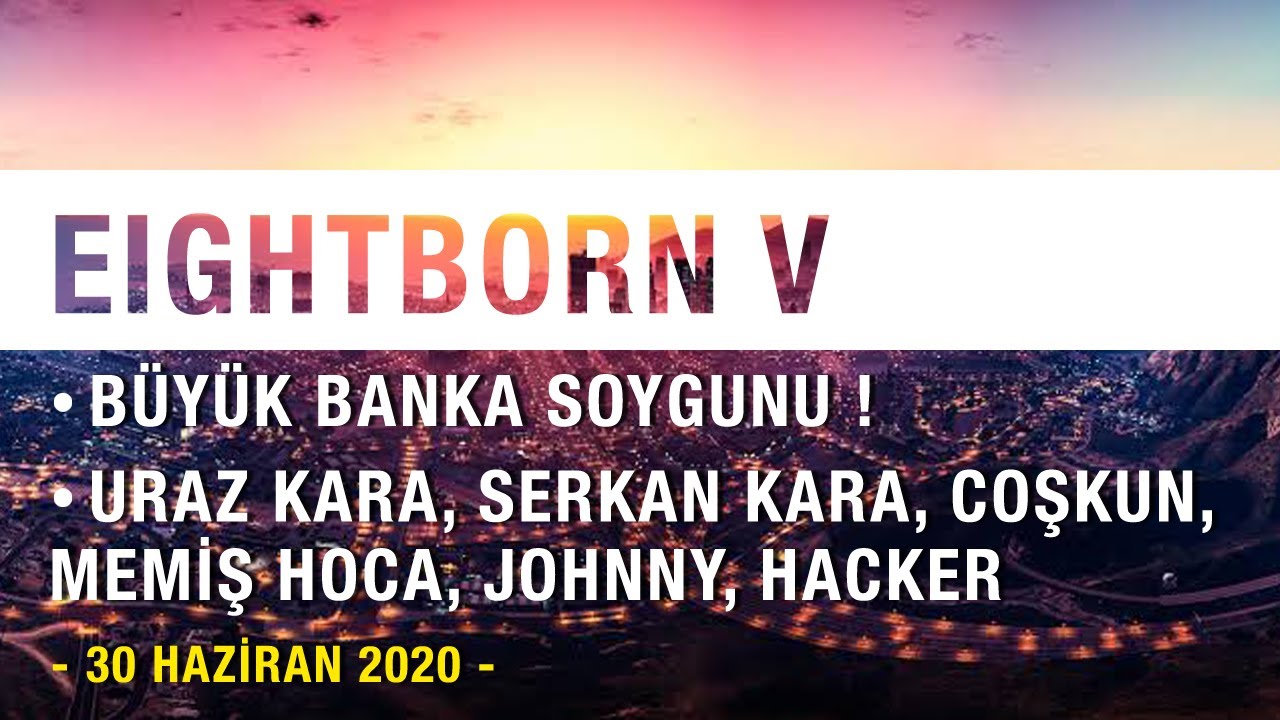 EIGHTBORN - B&Uuml;Y&Uuml;K BANKA SOYGUNU! URAZ KARA VE EKİBİ HEYECAN DOLU BİR SOYGUNA KALKIŞIYOR...