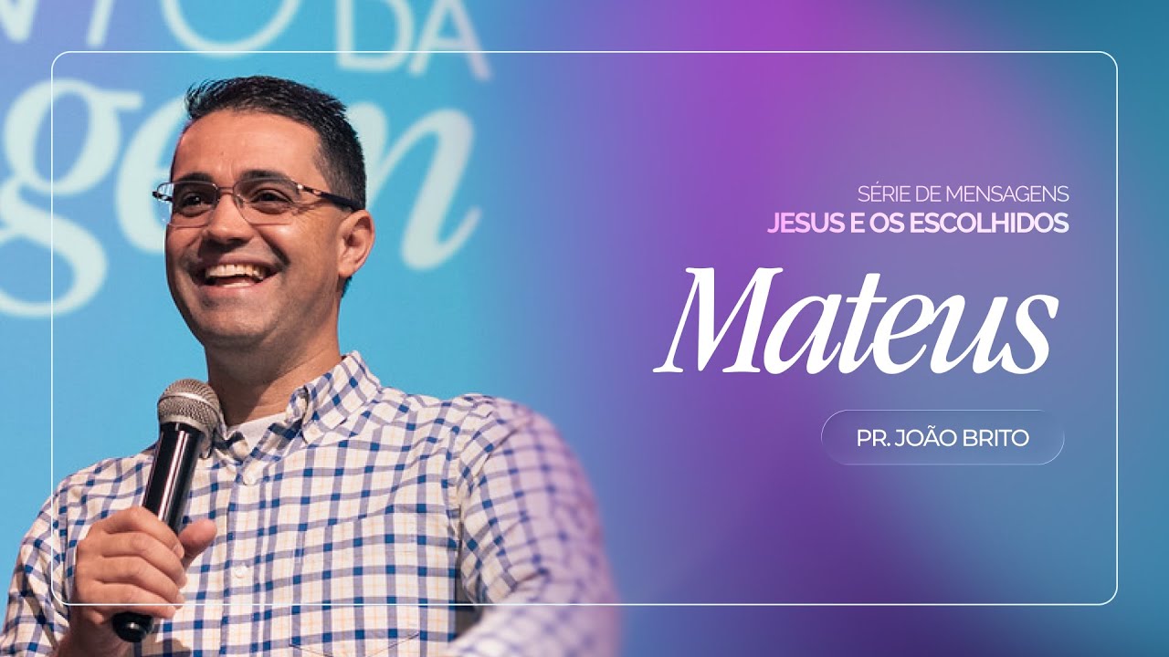 Jesus e Os Escolhidos: Mateus | Pr. João Brito | 01/02/26