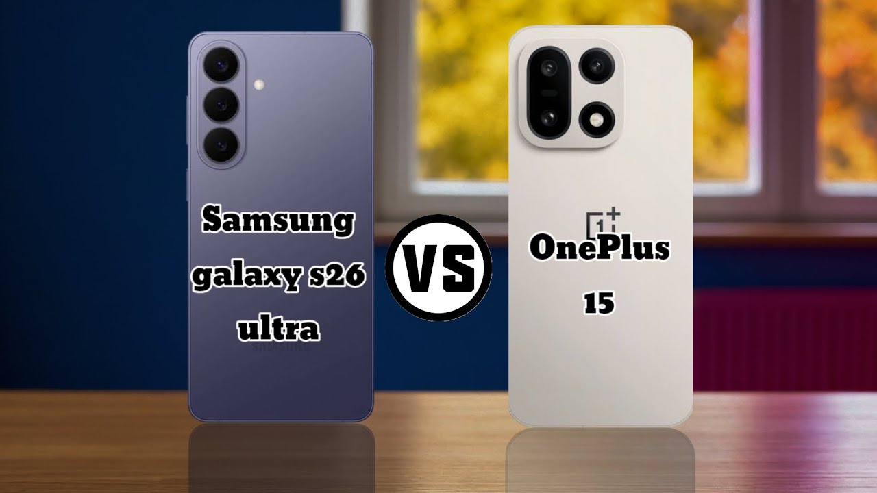 Samsung S26 Ultra vs OnePlus 15: The Ultimate 2026 Flagship Showdown!