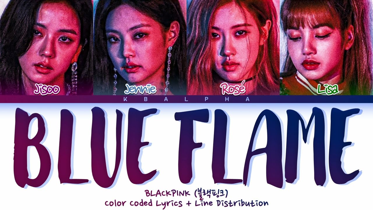 How would BLACKPINK sing 'Blue Flame' by LESSERAFIM (Color Coded Lyrics + Line distribution)