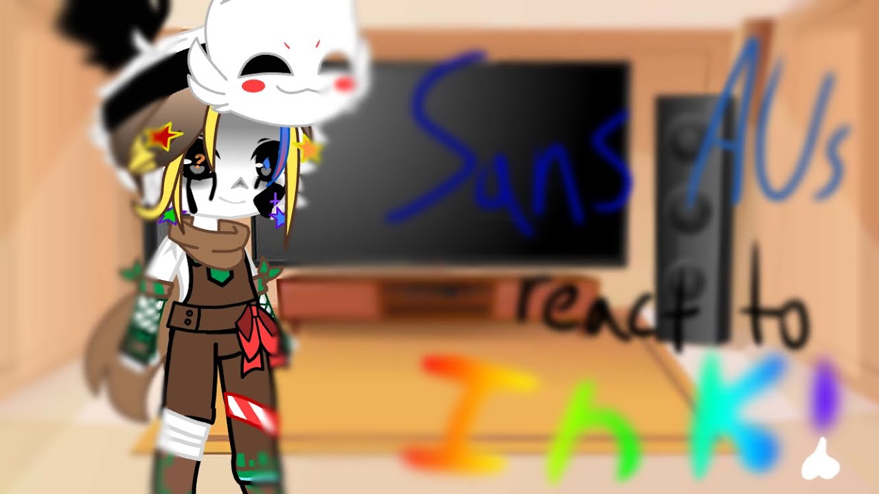 Sans AUs react to Ink {UnderBrokenVerse}