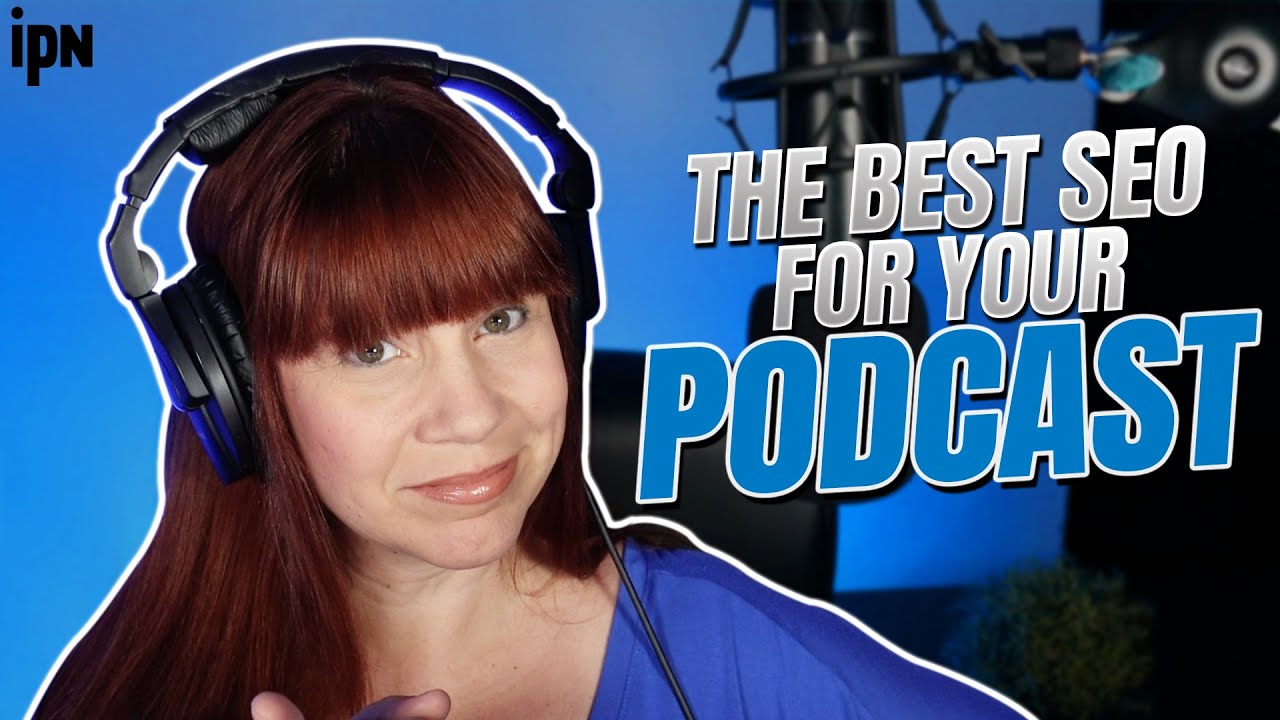 SEO for Your Podcast | Independent Podcast Network 🎙 Podcasting. Simplified.