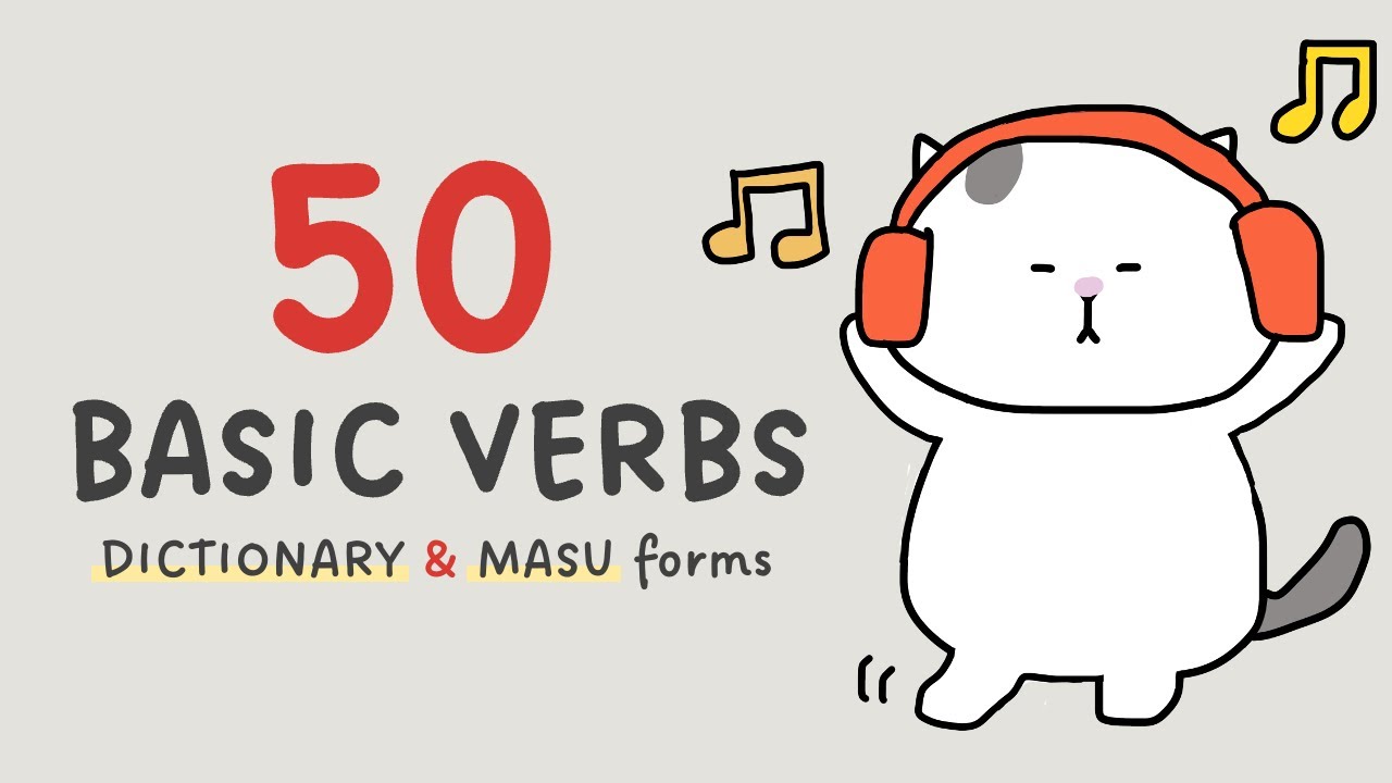 50 Basic Japanese Verbs: Dictionary and Masu Forms [Visual Learning]