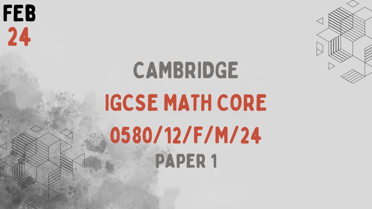 0580/12/F/M/24 | Cambridge IGCSE Core Mathematics Paper 1 Feb/March 2024