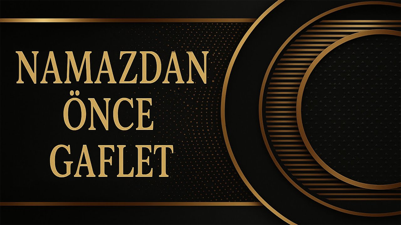 Molla Ahmed Hoca  Namazdan Önce Gaflet