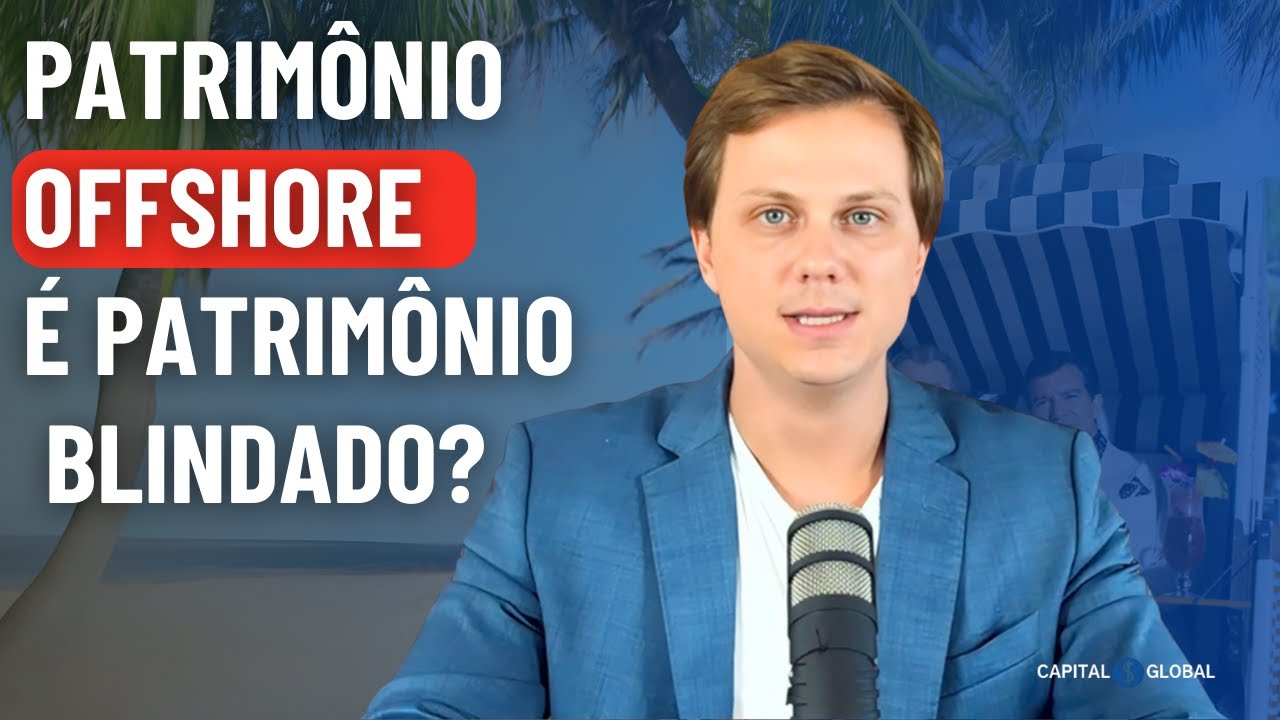 10 Formas de BLINDAR PATRIMÔNIO no Brasil e OFFSHORE