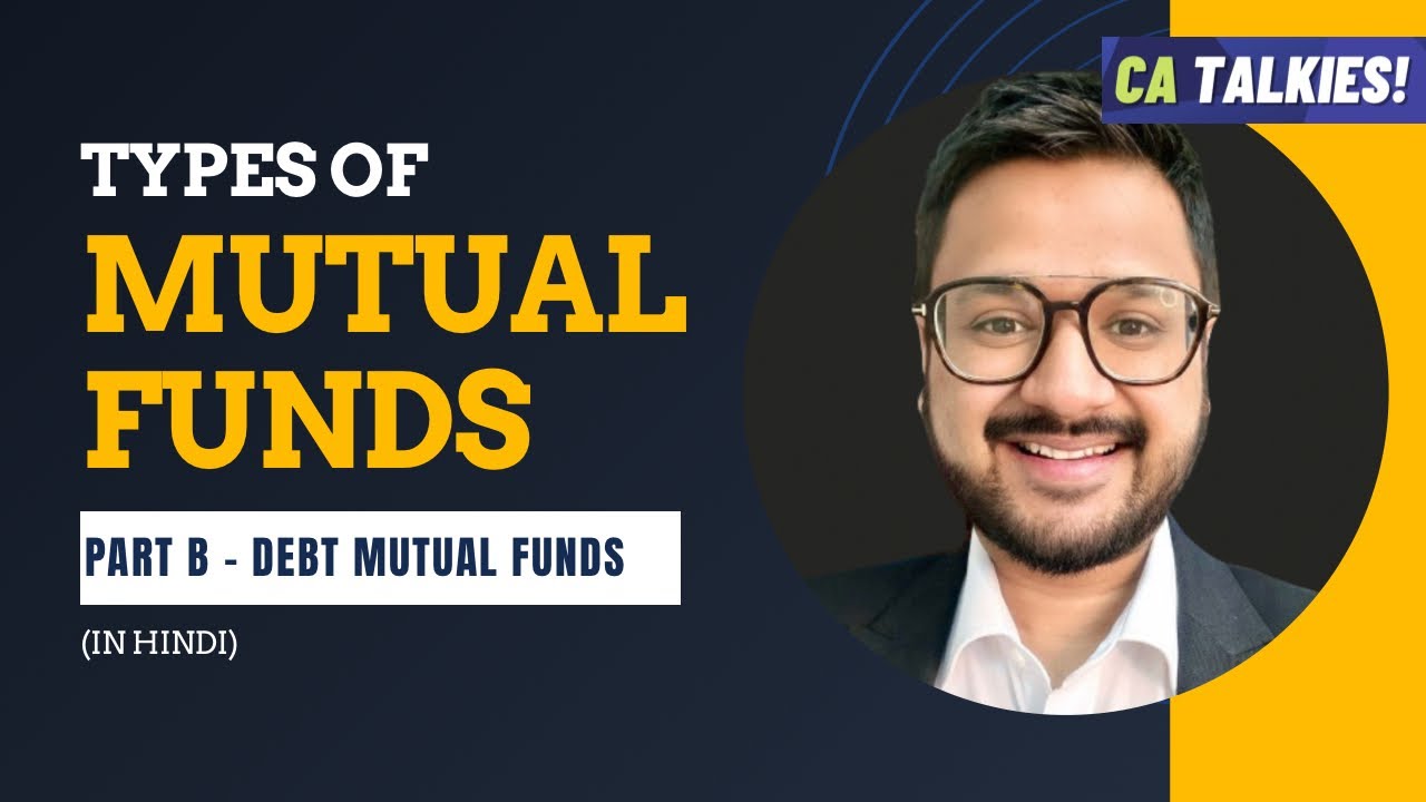 What are Debt Mutual Funds | Types of Mutual Funds | (Part-B) | Capital Gains on Mutual Funds | 2025