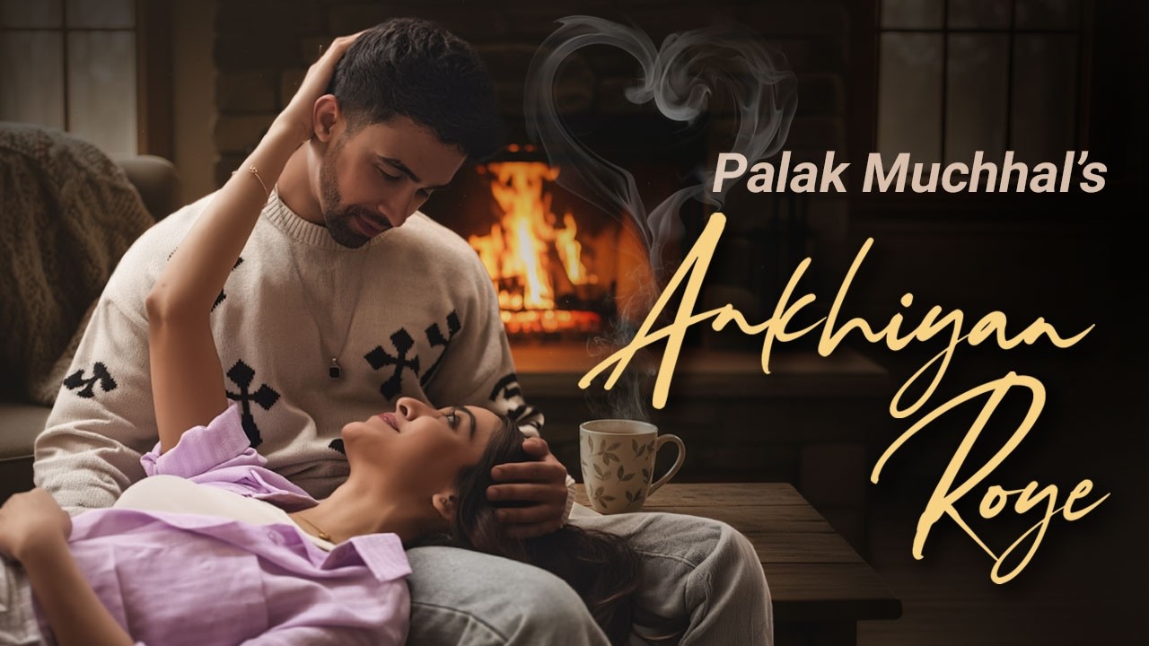 Akhiyan Roye&nbsp;(Official Video) | Palak Muchhal&nbsp;| New Hindi Song 2026 | Heart Touching Songs