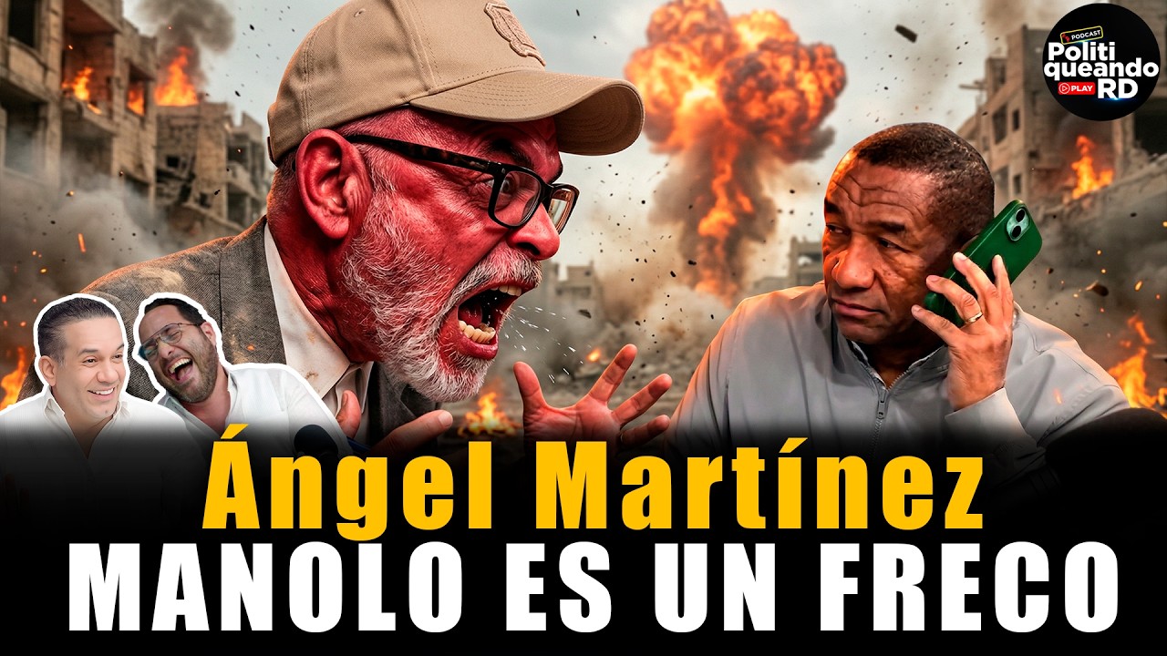 ANGEL MARTÍNEZ EXPLOTA CONTRA MANOLO OZUNA - POLITIQUEANDO RD