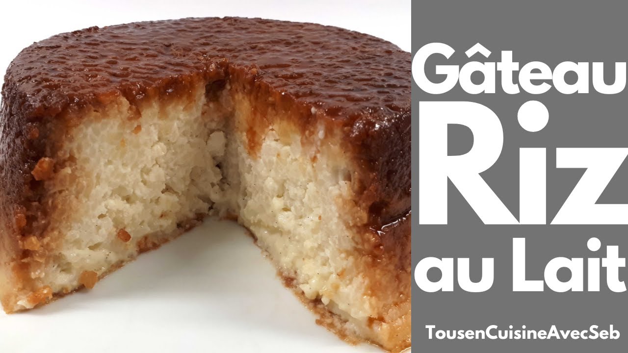 La recette du gâteau de riz au lait (tousencuisineavecseb)