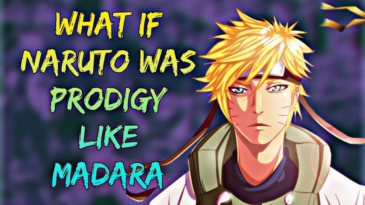 What If Naruto Was A Prodigy Like Madara