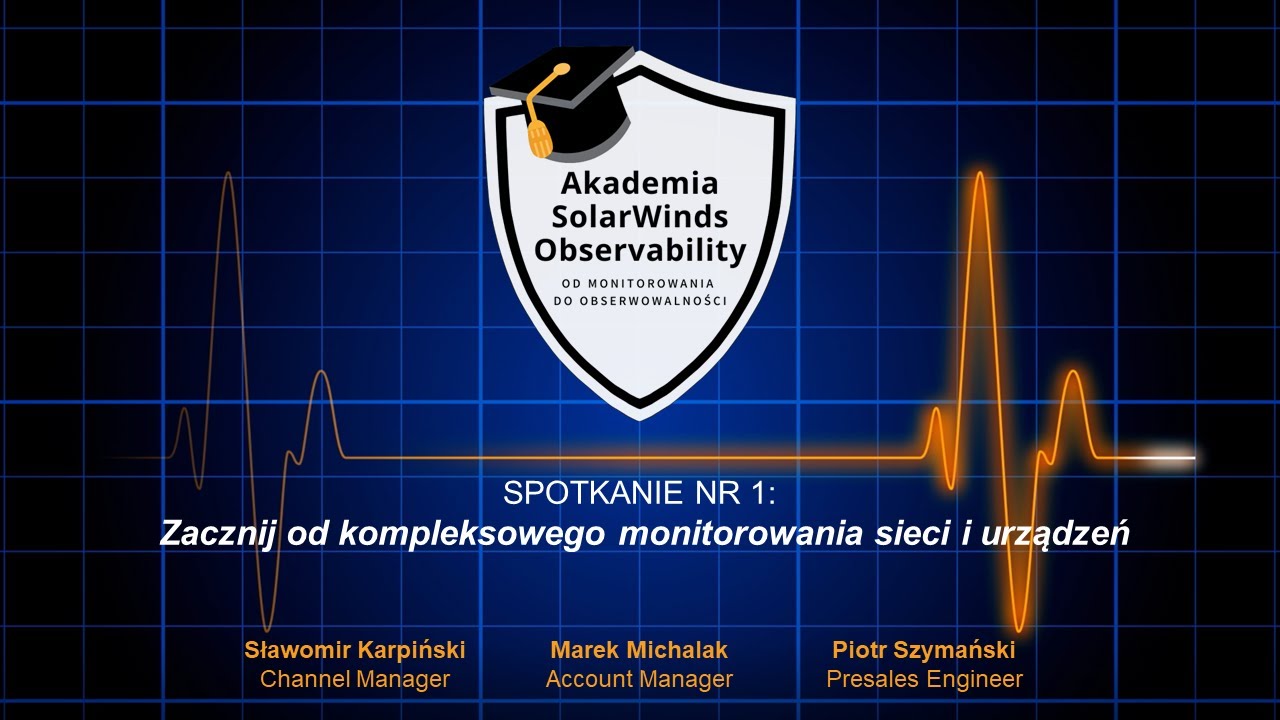 Akademia SolarWinds Observability - Zacznij od kompleksowego monitorowania sieci i urządzeń