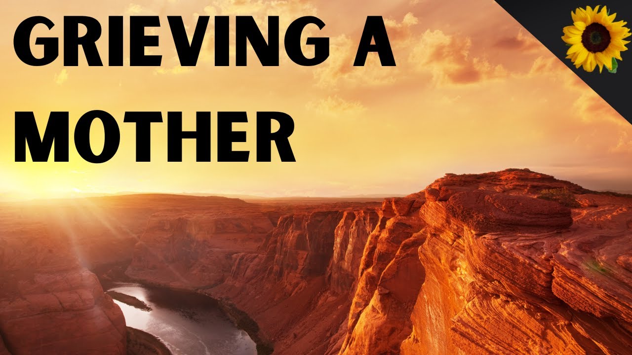 Grieving for a MOTHER on Mother's day or ANY day (Some gentle tips that will help)