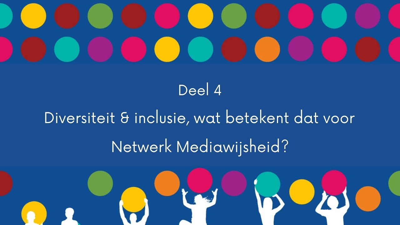 Deel 4: Diversiteit & inclusiviteit, wat betekent dat voor Netwerk Mediawijsheid?