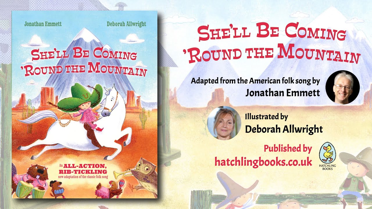 SHE&rsquo;LL BE COMING 'ROUND THE MOUNTAIN by Jonathan Emmett and Deborah Allwright:  AUTHOR SING-ALONG