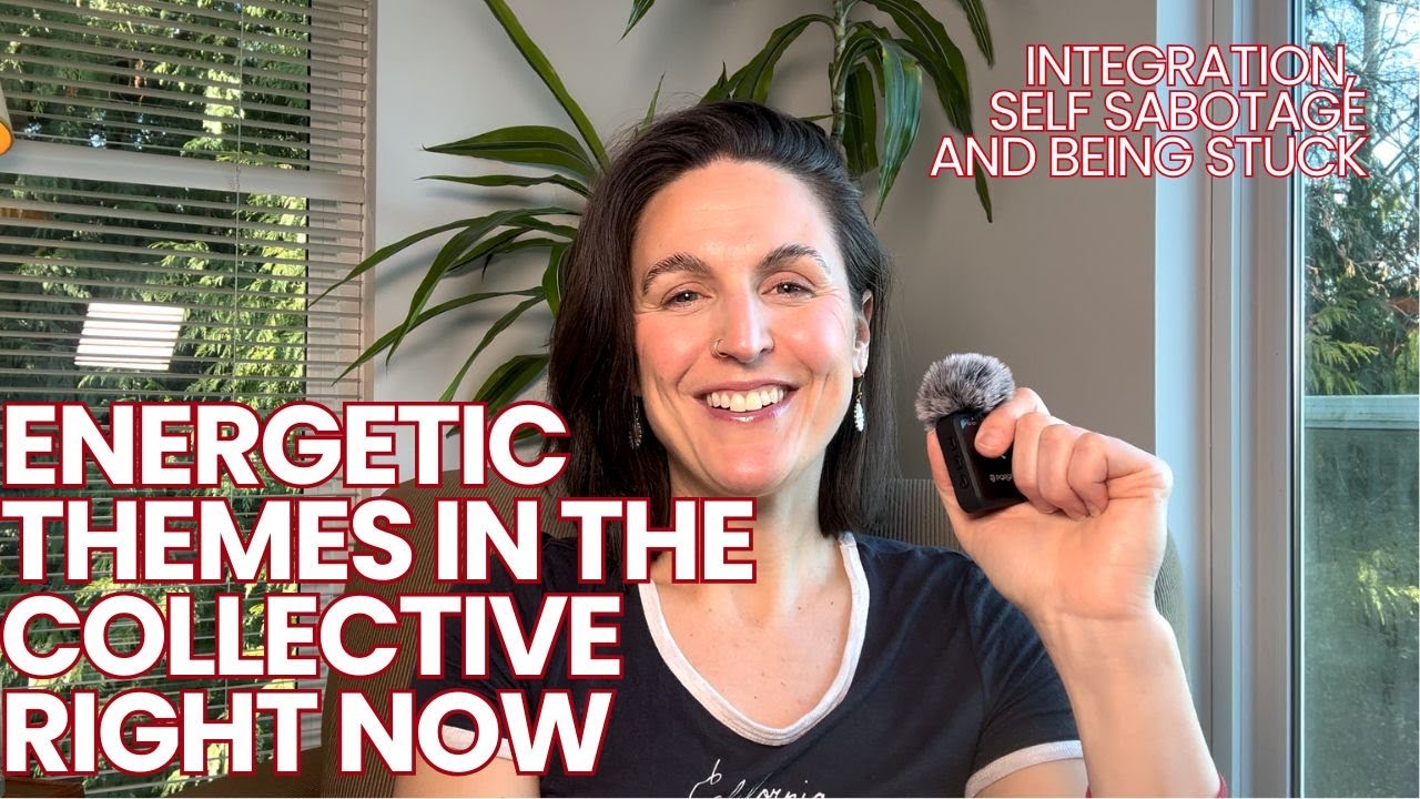 COLLECTIVE THEMES; Integration, Self-Sabotage & Why You’re Feeling Stuck