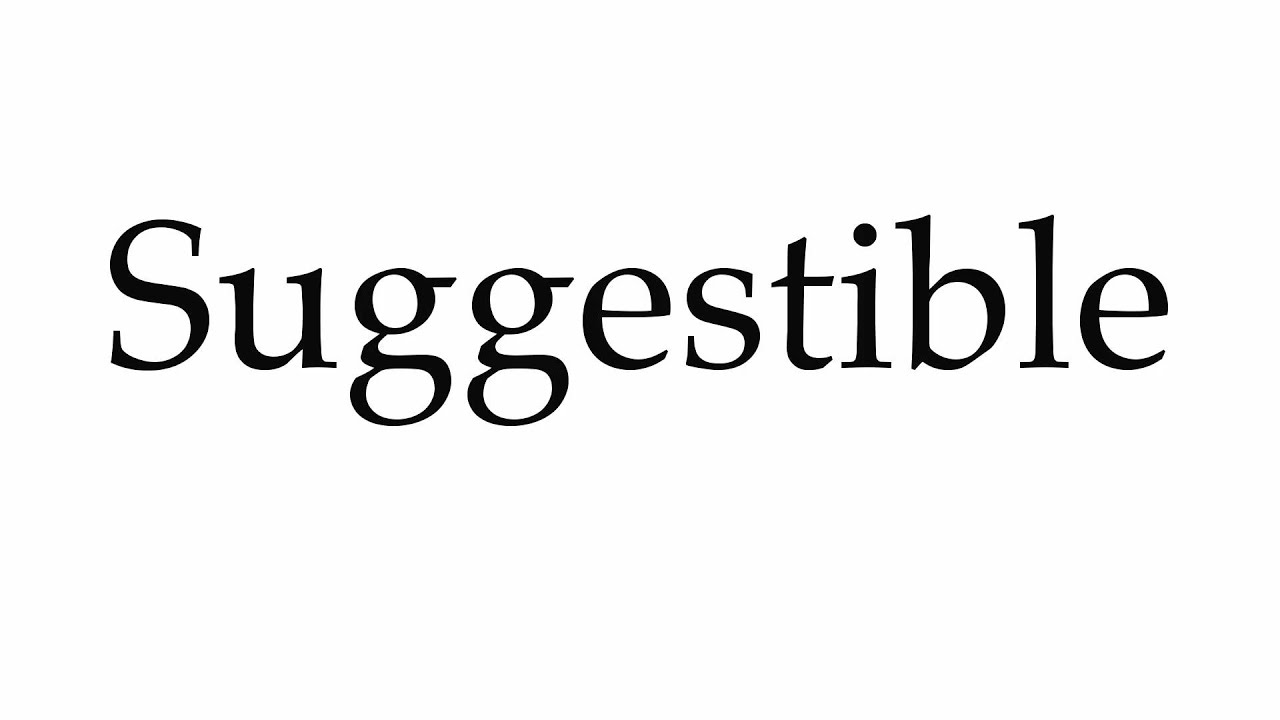 How to Pronounce Suggestible