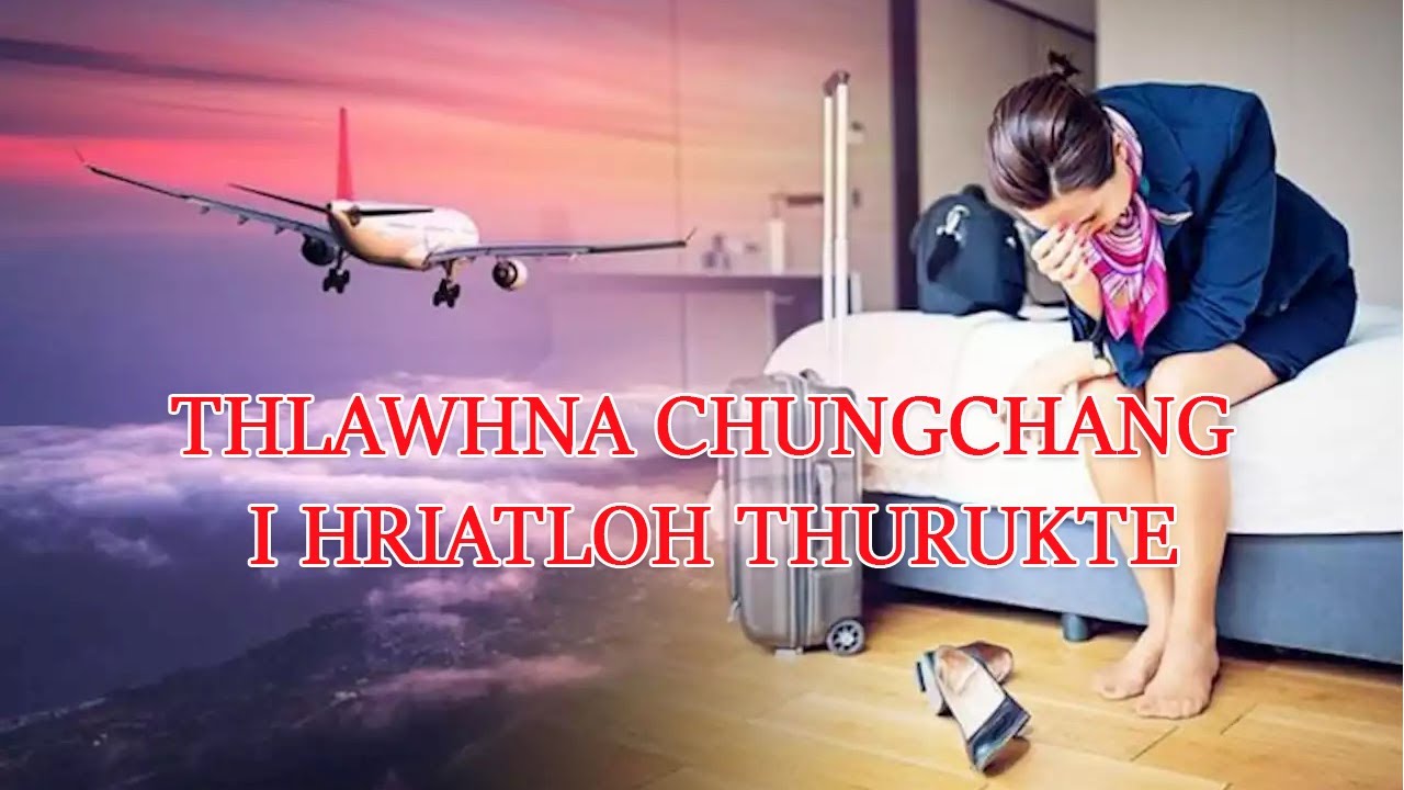 Thlawhna chungchang i hriatloh thurukte