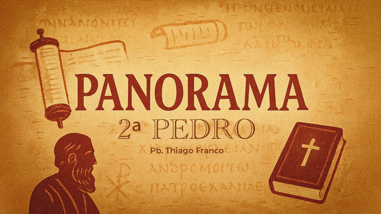 Panorama da Epístola de 2º Pedro | - Pr. Thiago Franco