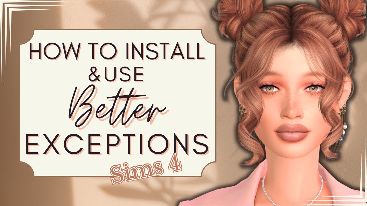 How to Install & Use Better Exceptions Sims 4