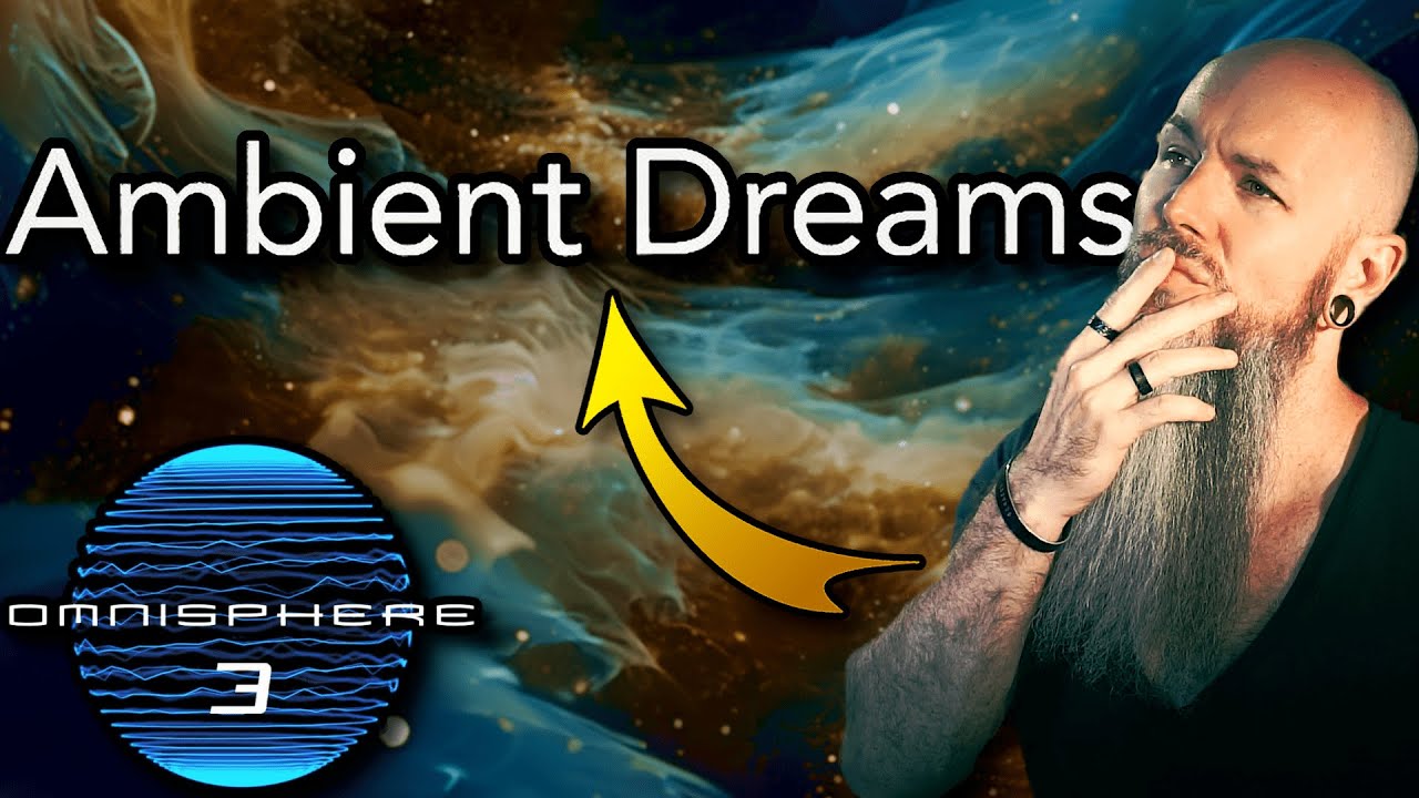 Omnisphere 3: Ambient Dreams Preset Showcase (Top Picks)