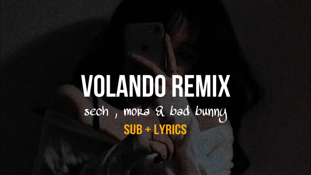 Volando REMIX (Sub+Lyrics) - Mora, Sech & Bad Bunny