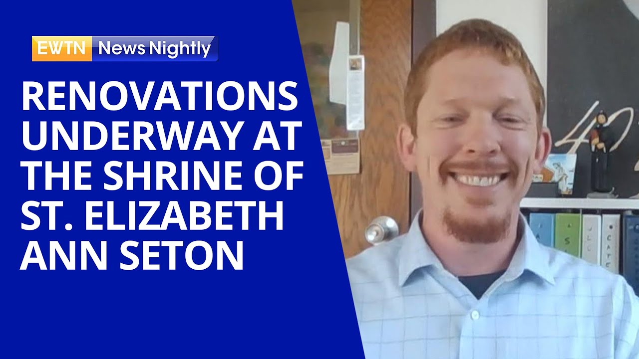 Renovations Underway at the National Shrine of Saint Elizabeth Ann Seton | EWTN News Nightly