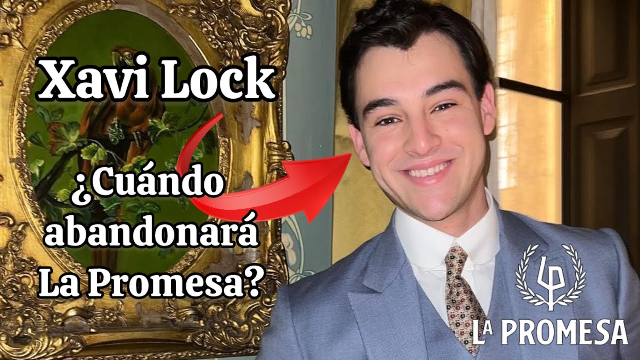 EL ADIÓS DE XAVI LOCK DE LA PROMESA || #lapromesa #tarot #spoiler