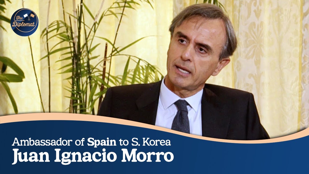 [The Diplomat] Ep.58 - Ambassador of Spain to S. Korea, Juan Ignacio Morro