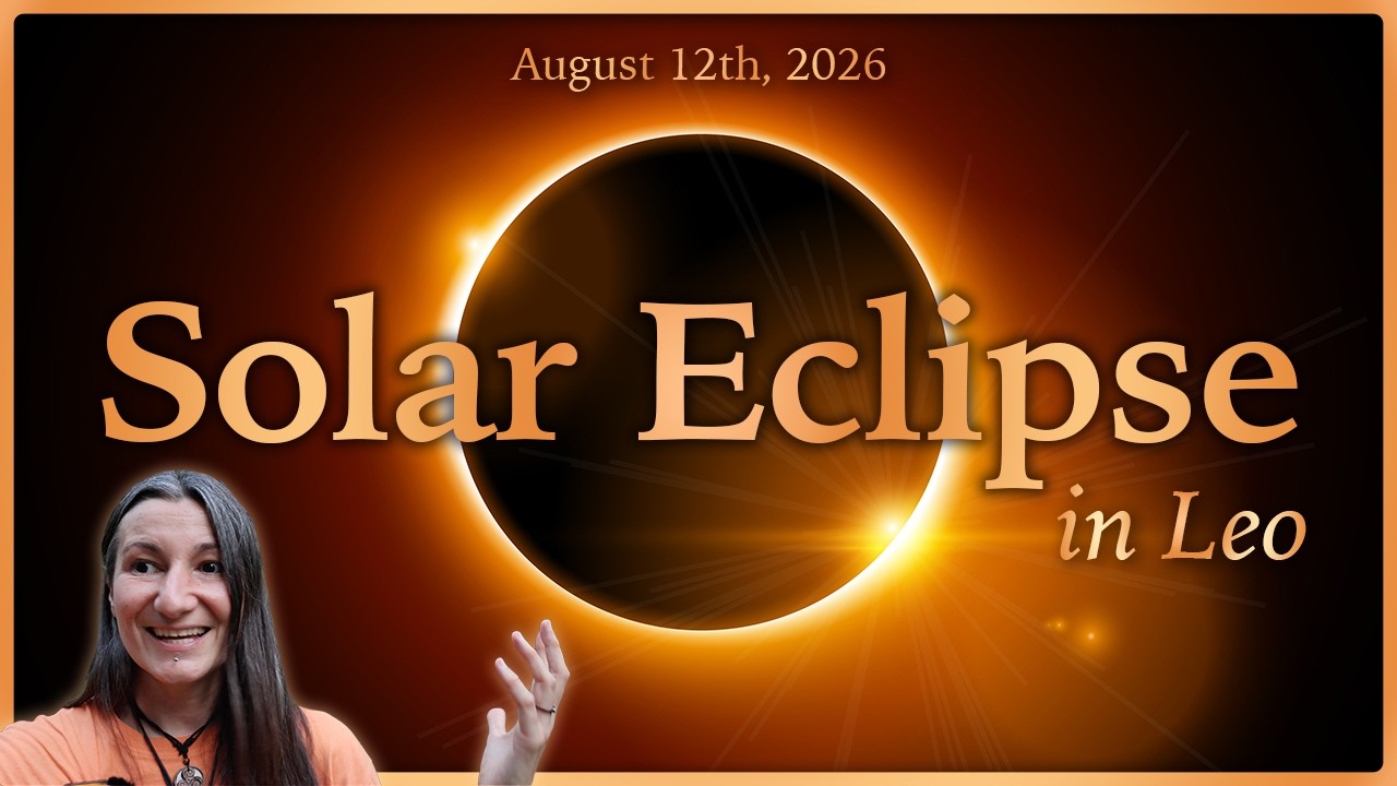Total Solar Eclipse in Leo &ndash; August 12, 2026 &ndash; Remember Who You Truly Are