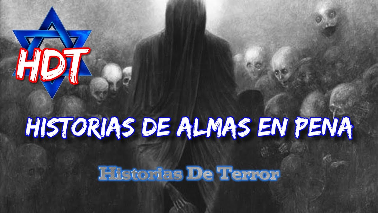- HISTORIAS DE ALMAS EN PENA - |Historias De Terror| HDT