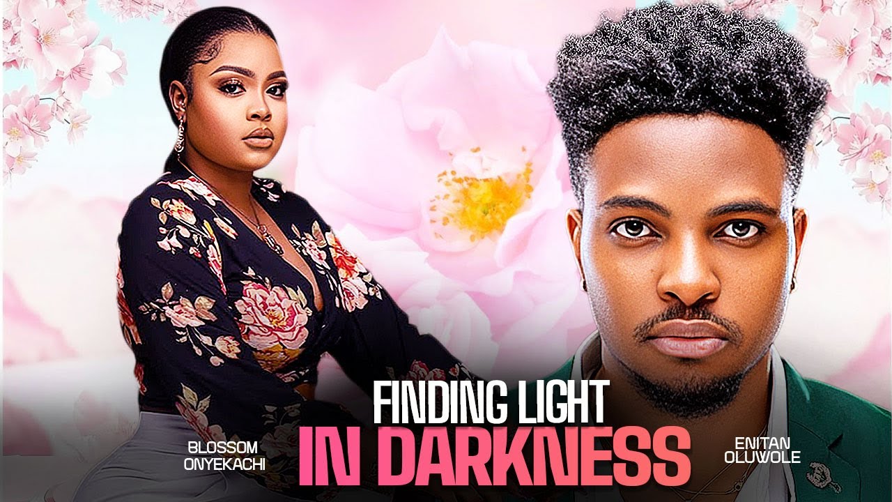 FINDING LIGHT IN DARKNESS -ENITAN OLUWOLE / BLOSSOM ONYEKACHI / 2025 NIGERIAN MOVIE