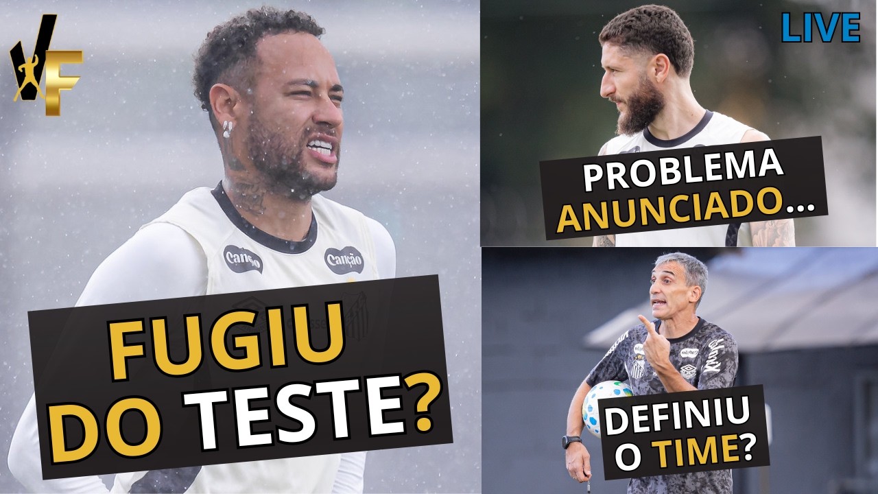 ENTENDA A AUSÊNCIA DE NEYMAR NO JOGO EM MIRASSOL / ESCALAÇÃO PROVÁVEL / BUSCA POR LATERAL