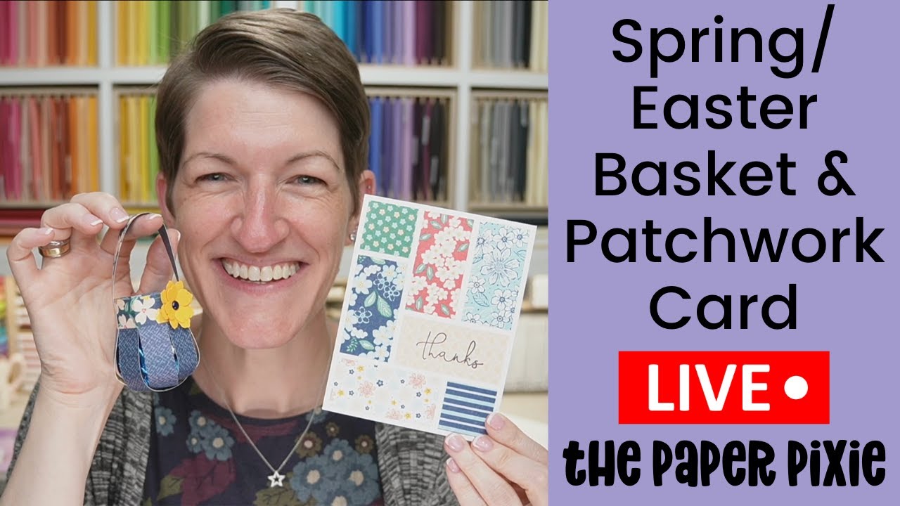 🔴 Spring/Easter Basket & Patchwork Card - Episode 275