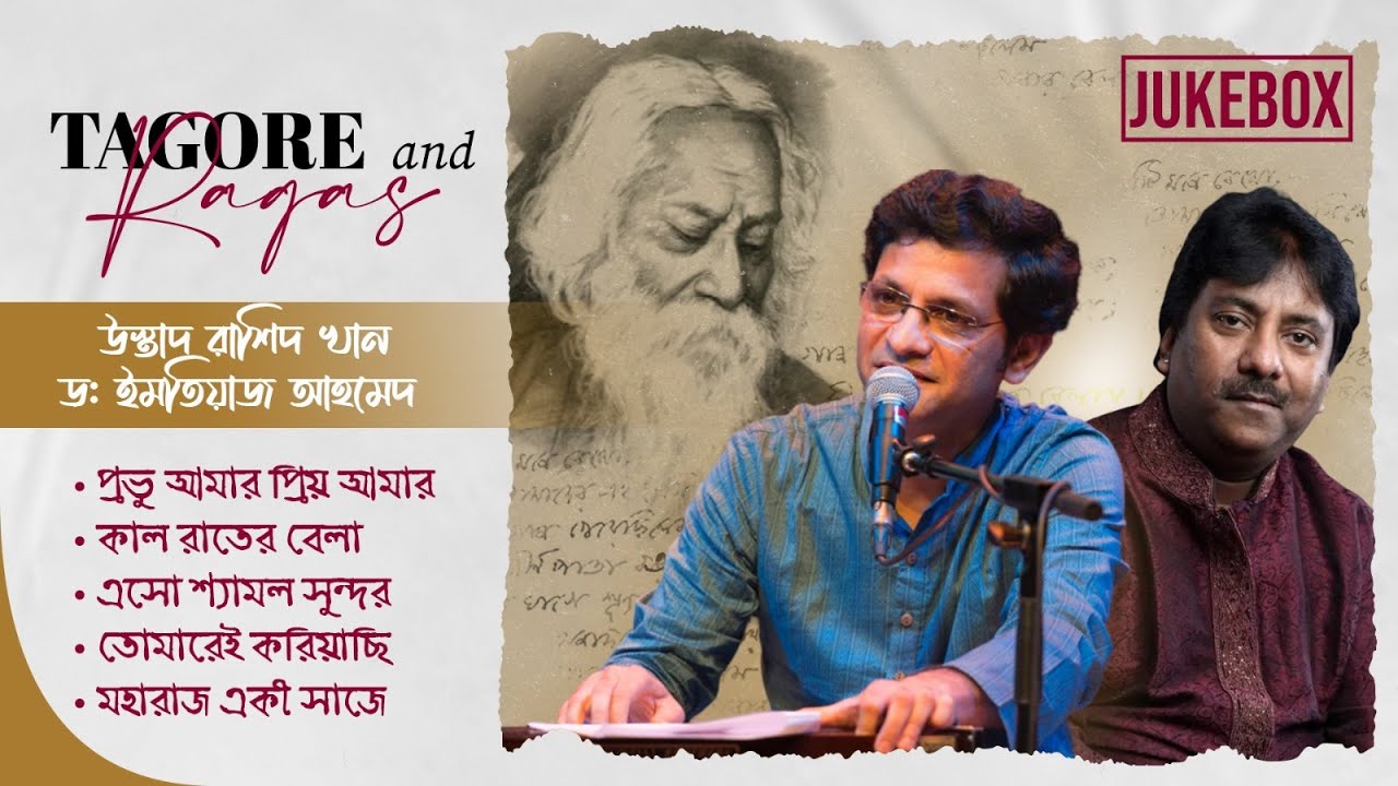 Tagore and Ragas | Rabindra Sangeet Jukebox | Ustad Rashid Khan | Dr Imtiaz Ahmed
