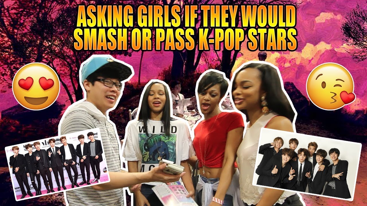 Asking Girls if They'd Smash or Pass BTS K-pop Stars