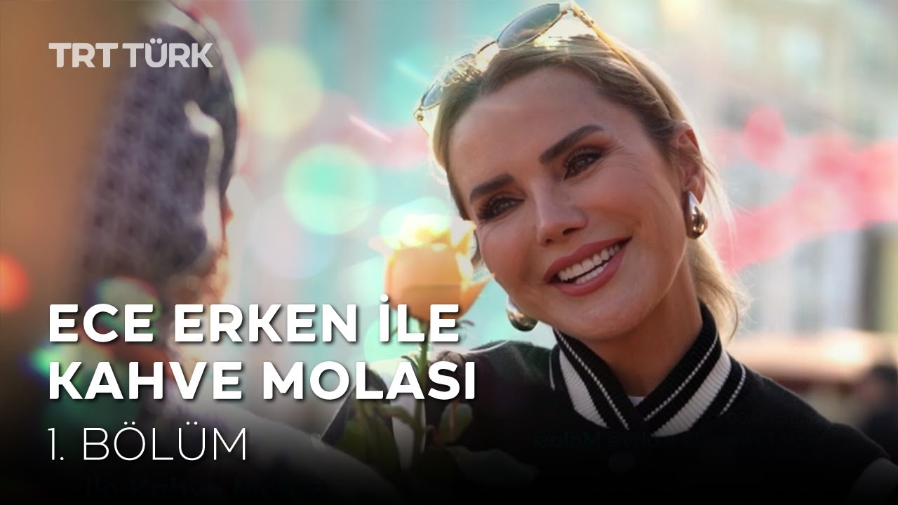 Ece Erken ile Kahve Molası | 1. Bölüm