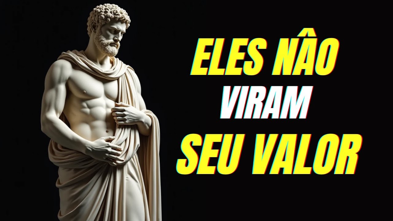 09 ATITUDES ESTOICAS QUE MOSTRAM SEU VERDADEIRO VALOR | ESTOICISMO