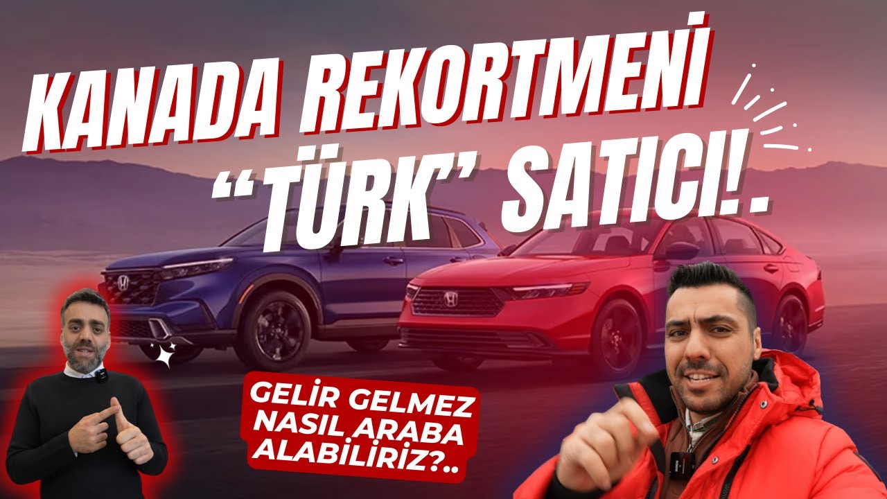 KANADA'da KREDİ İLE ARABA ALMAK │TÜRK SATICININ BAŞARI HİKAYESİ │KANADA'ya GÖÇ
