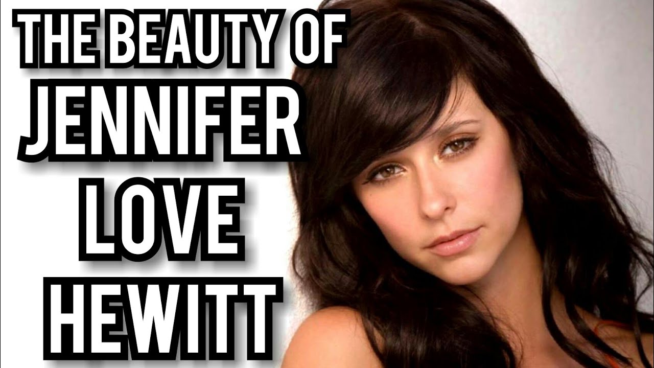The Beauty Of Jennifer Love Hewitt
