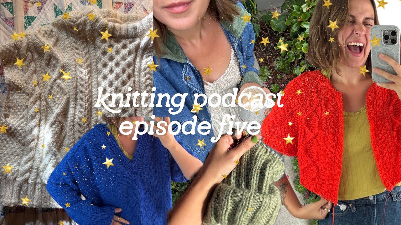 knitting podcast episode 5 | what's in my knitting bag, new LYS, acquisitions, WIPs, ravelry queue!