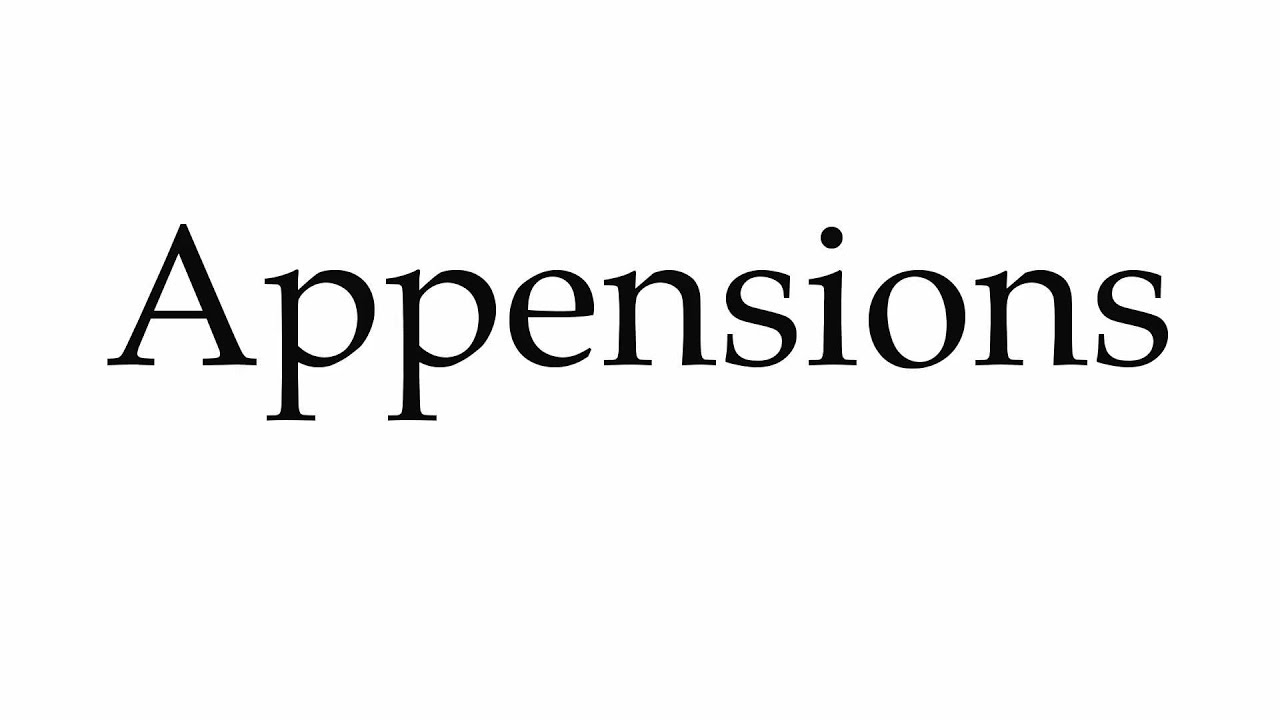 How to Pronounce Appensions