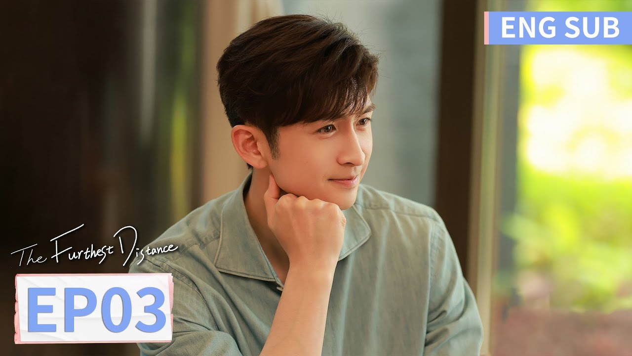 ENG SUB《最遥远的距离 The Furthest Distance》EP03——主演：钟楚曦 ，张云龙 | 腾讯视频-青春剧场