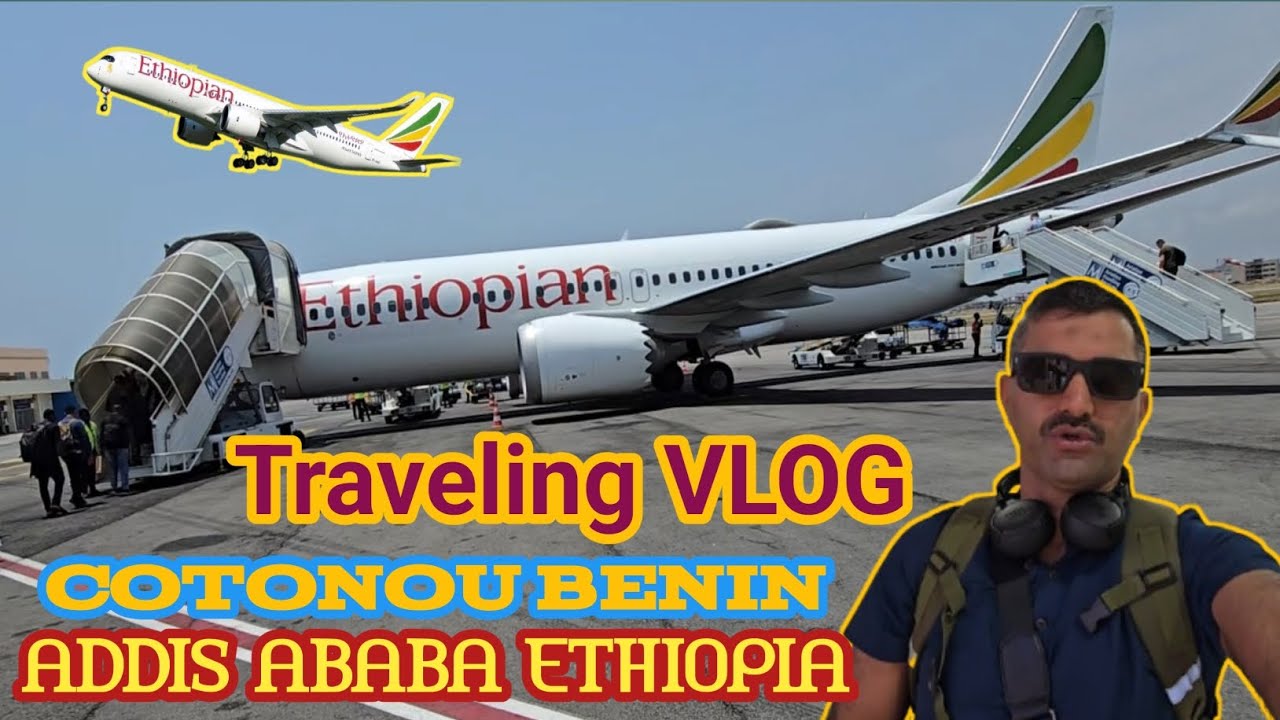 Travel Vlog Cotonou Benin to Addis Ababa Ethiopia Africa 